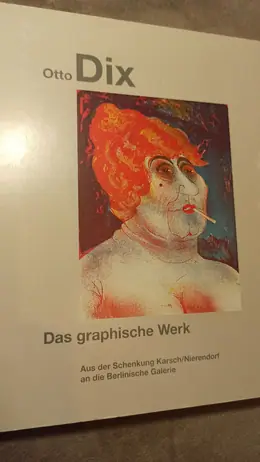 Обложка: Das graphische Werk: Aus der Schenkung Karsch/Nierendorf an die Berlinische Galerie